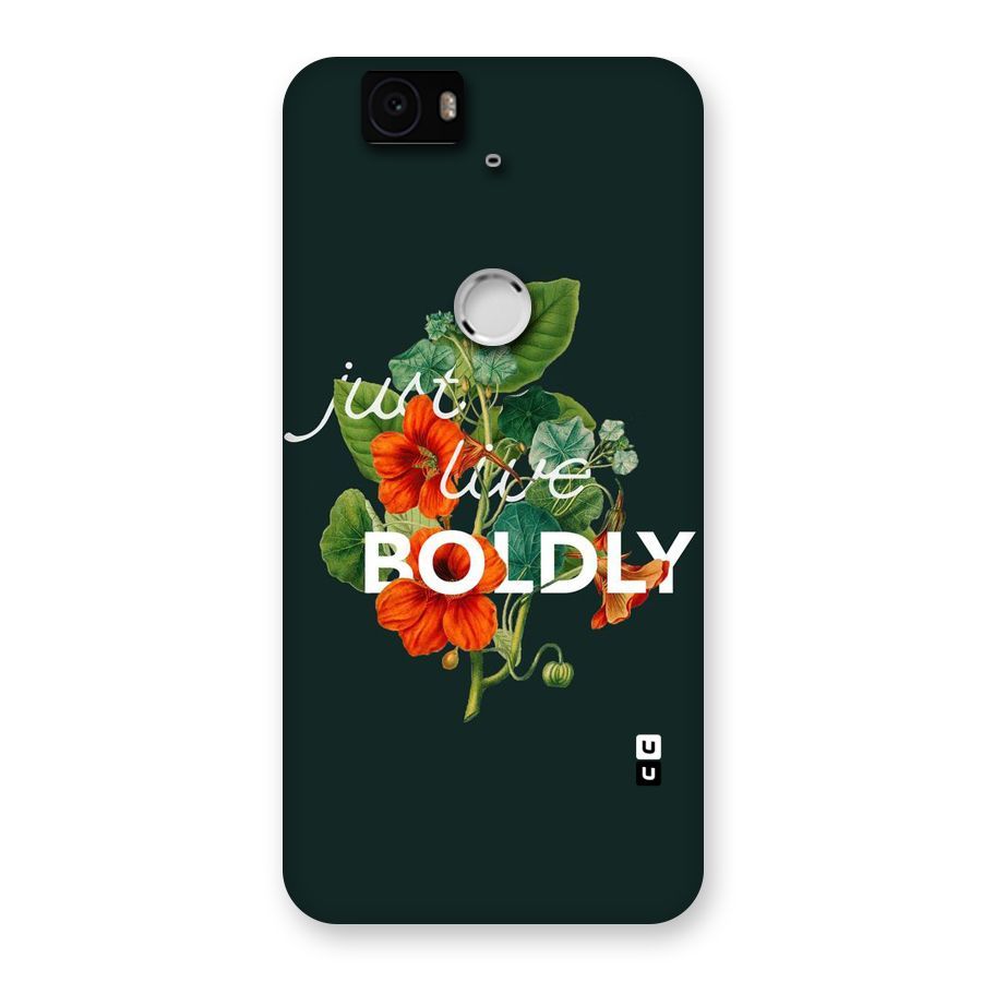 Live Boldly Back Case for Google Nexus-6P