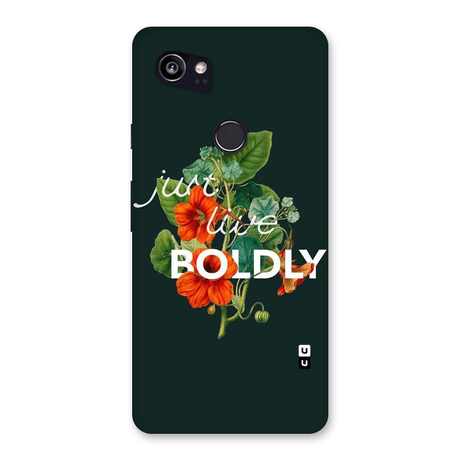 Live Boldly Back Case for Google Pixel 2 XL
