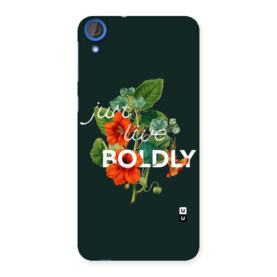 Live Boldly Back Case for HTC Desire 820