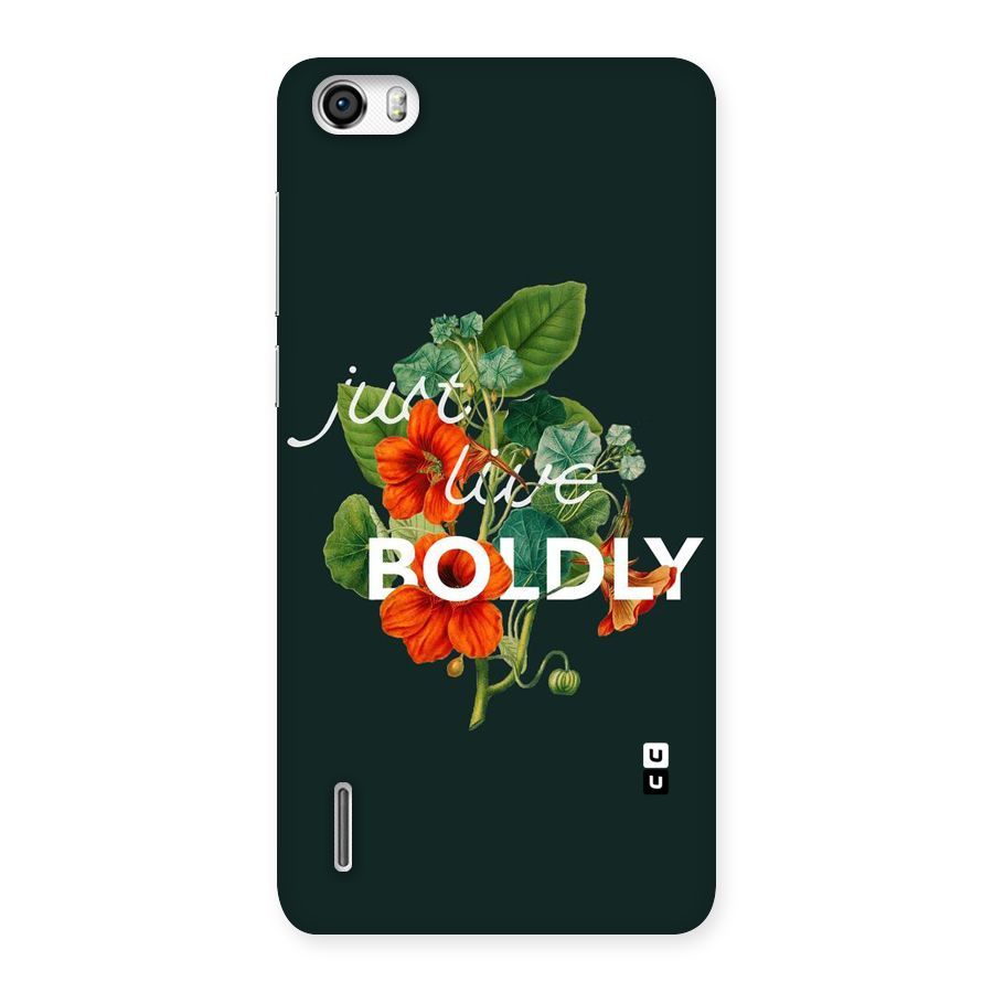 Live Boldly Back Case for Honor 6