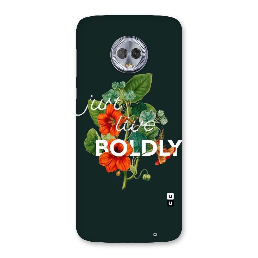 Live Boldly Back Case for Moto G6 Plus