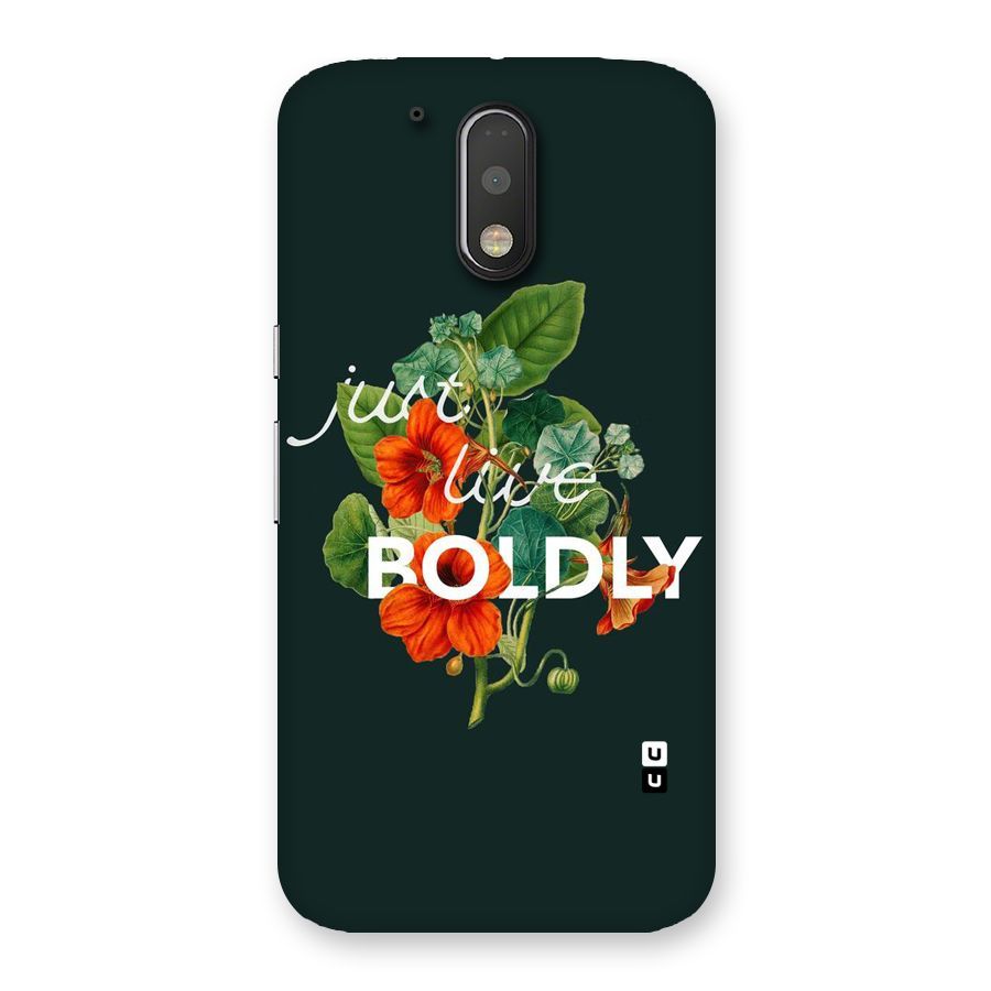 Live Boldly Back Case for Motorola Moto G4