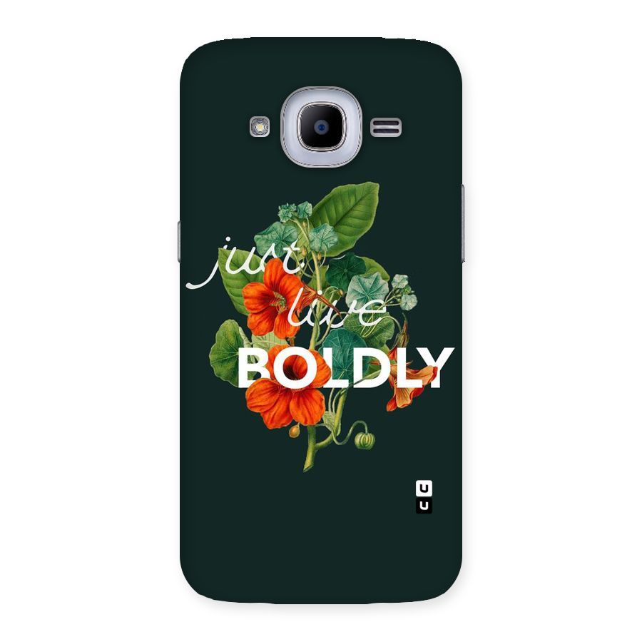 Live Boldly Back Case for Samsung Galaxy J2 Pro