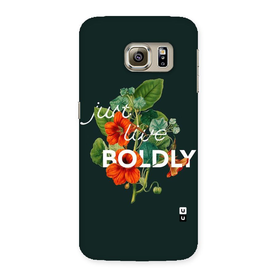 Live Boldly Back Case for Samsung Galaxy S6 Edge