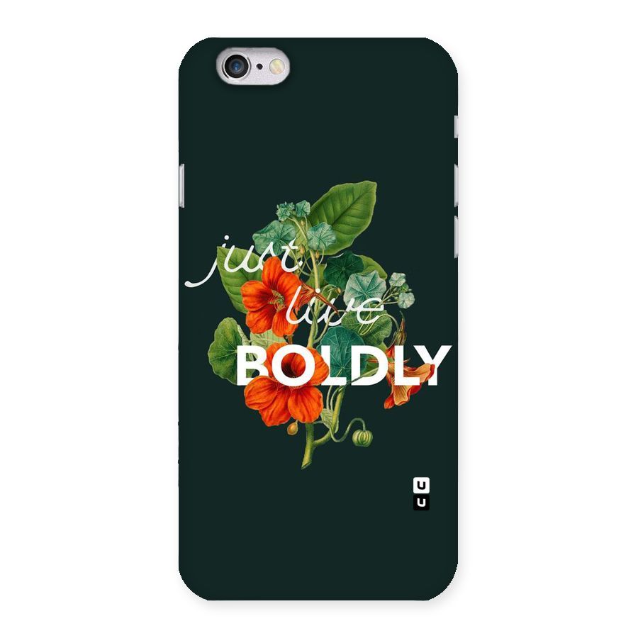 Live Boldly Back Case for iPhone 6 6S