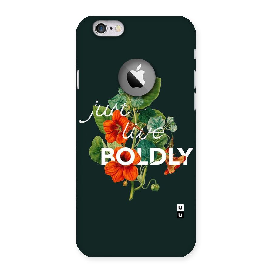 Live Boldly Back Case for iPhone 6 Logo Cut