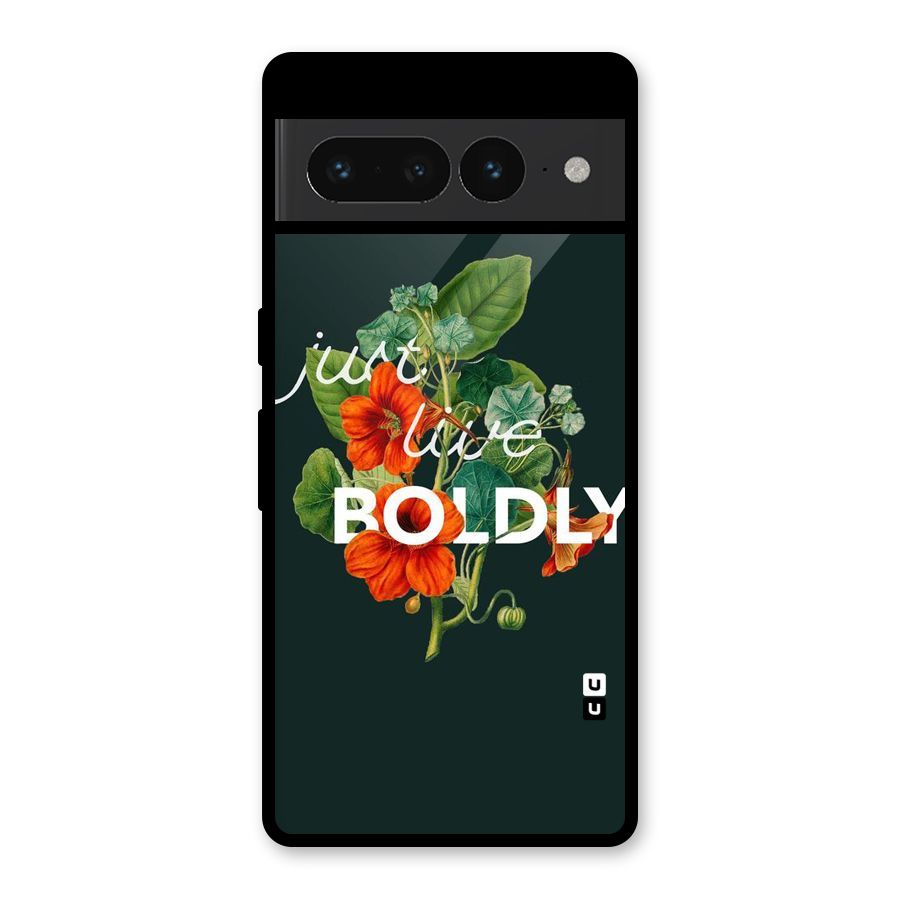 Live Boldly Glass Back Case for Google Pixel 7 Pro