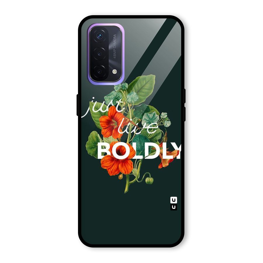 Live Boldly Glass Back Case for Oppo A74 5G