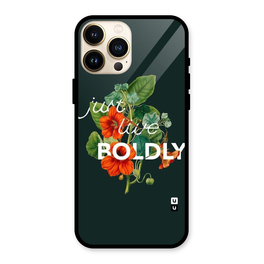 Live Boldly Glass Back Case for iPhone 13 Pro Max