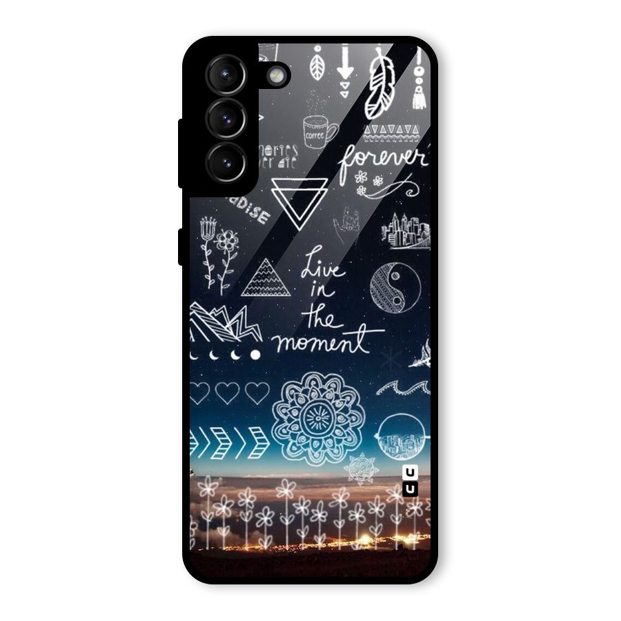 Live In The Moment Glass Back Case for Galaxy S21 Plus