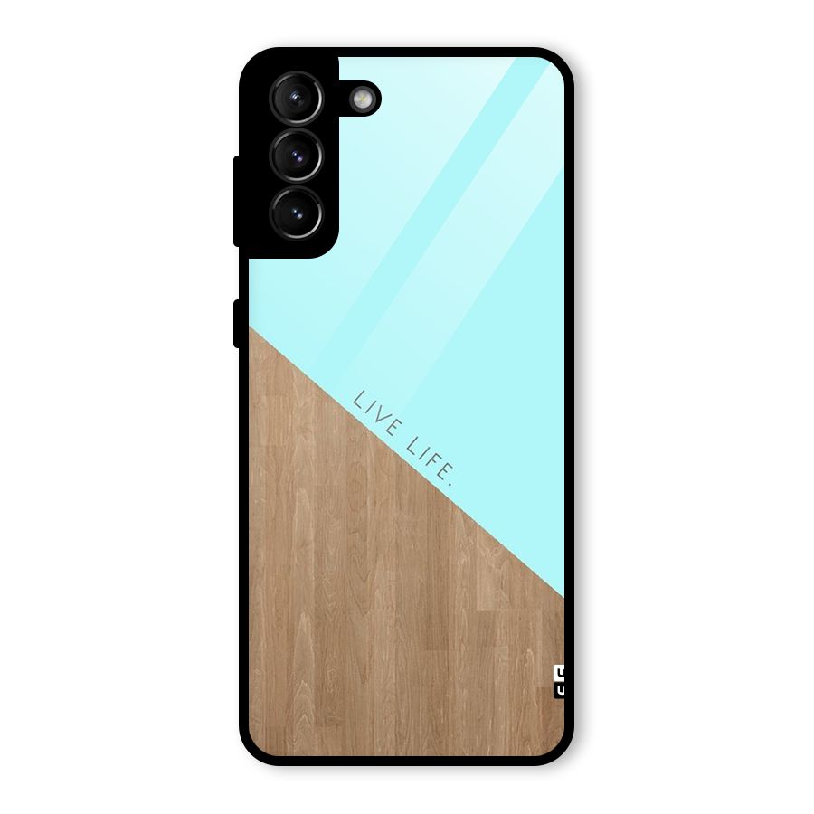 Live Life Glass Back Case for Galaxy S21 Plus