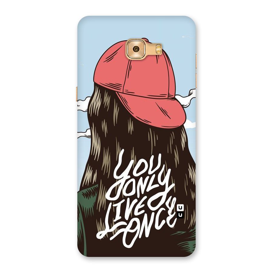 Live Once Back Case for Galaxy C9 Pro