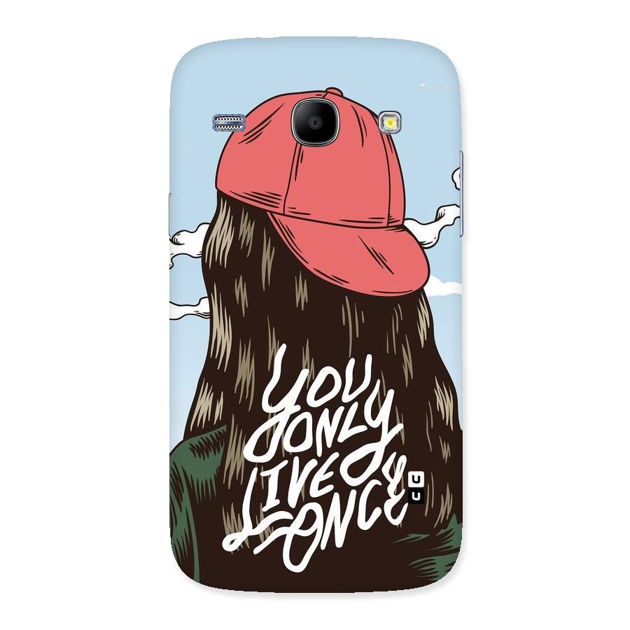 Live Once Back Case for Galaxy Core