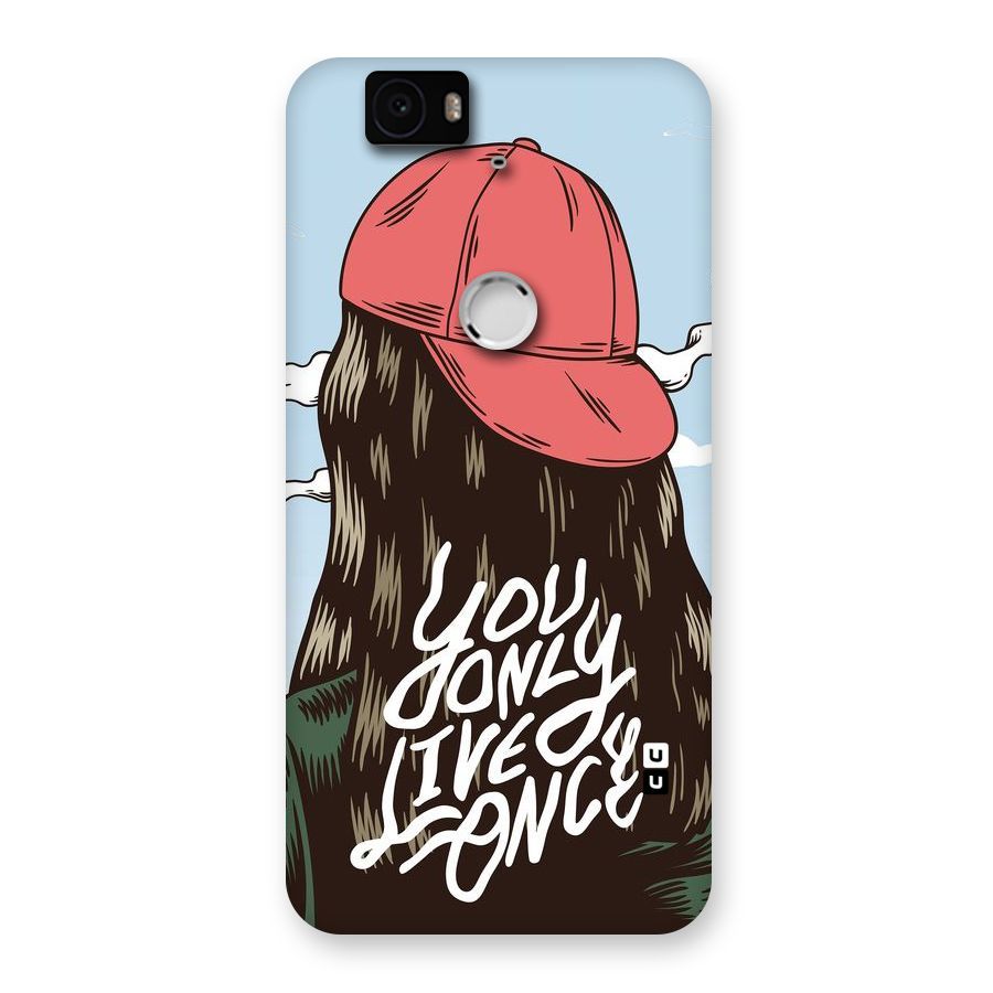 Live Once Back Case for Google Nexus-6P