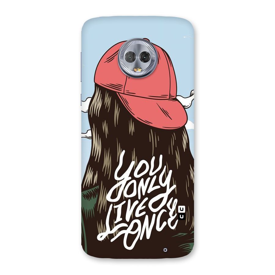 Live Once Back Case for Moto G6 Plus