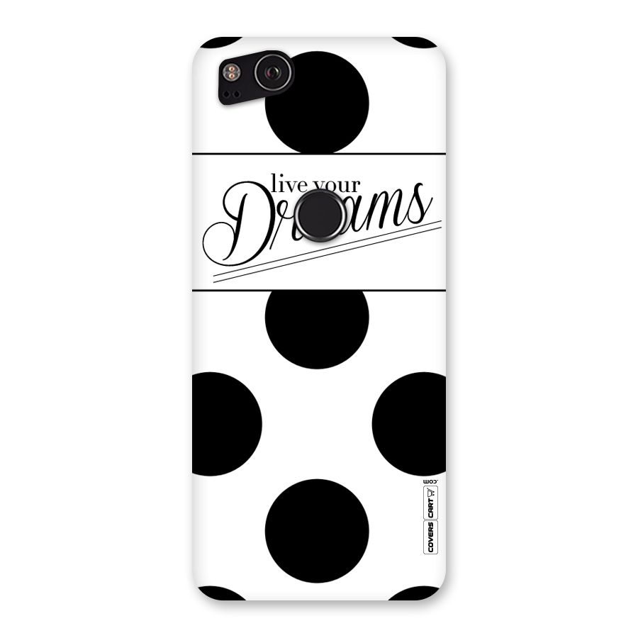 Live Your Dreams Back Case for Google Pixel 2