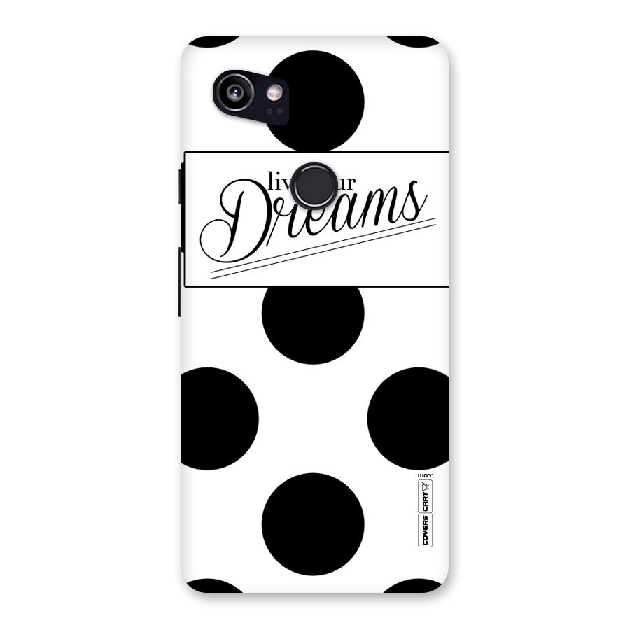 Live Your Dreams Back Case for Google Pixel 2 XL