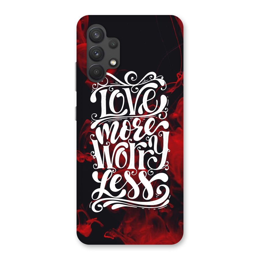 Love More Worry Less Back Case for Galaxy A32
