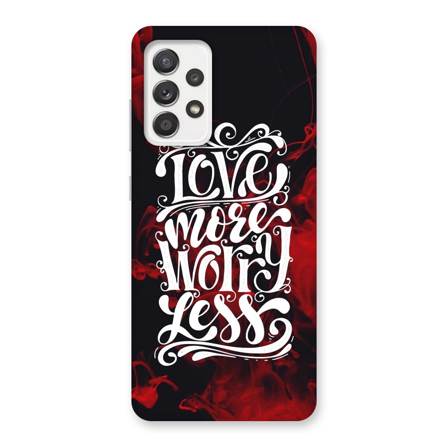Love More Worry Less Back Case for Galaxy A52
