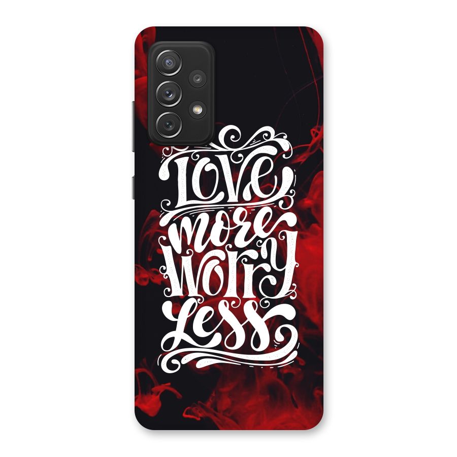Love More Worry Less Back Case for Galaxy A72