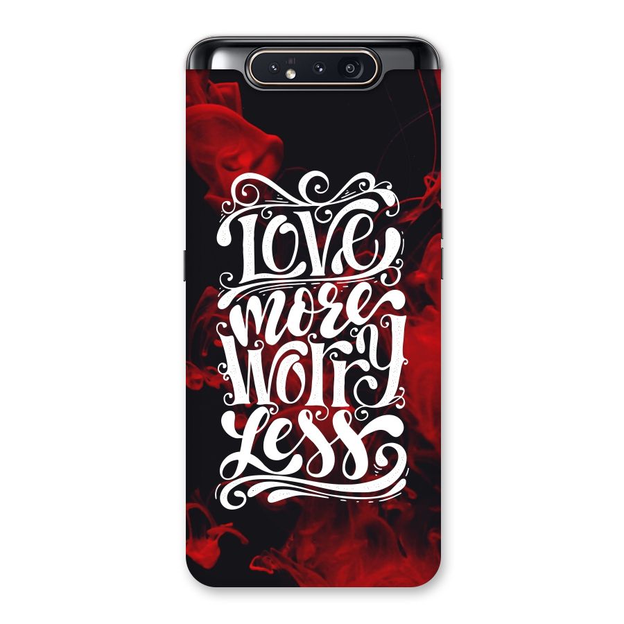 Love More Worry Less Back Case for Galaxy A80