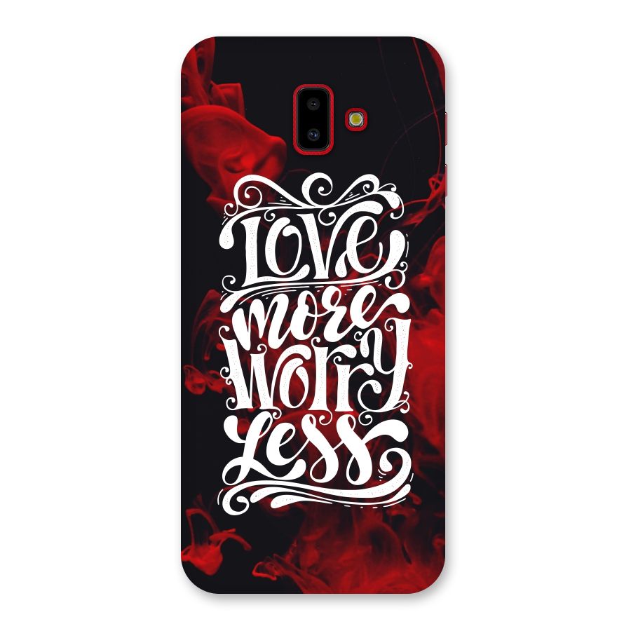 Love More Worry Less Back Case for Galaxy J6 Plus