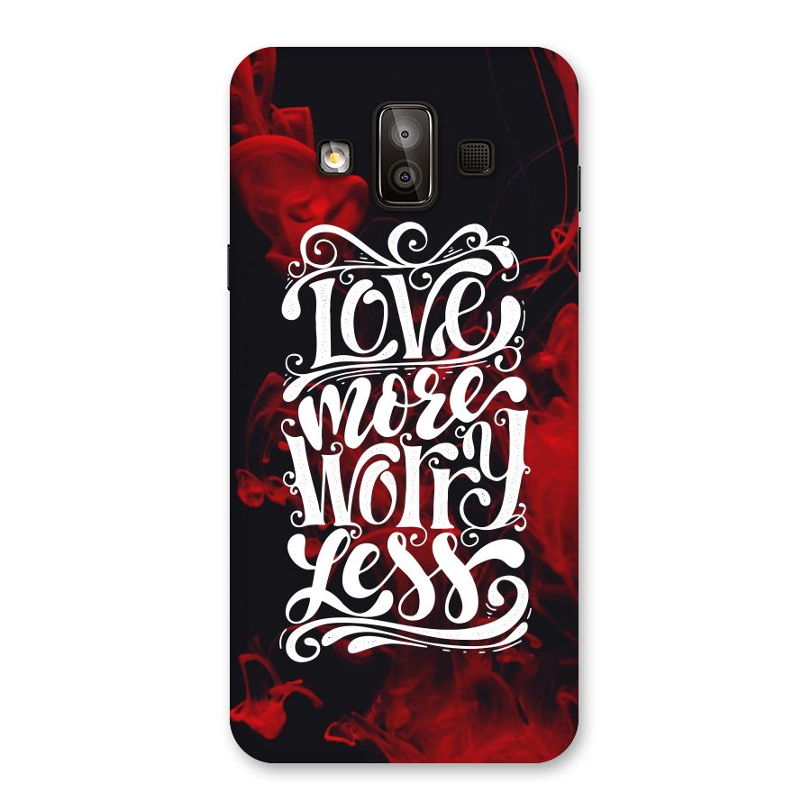 Love More Worry Less Back Case for Galaxy J7 Duo