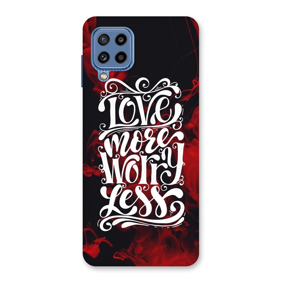 Love More Worry Less Back Case for Galaxy M32