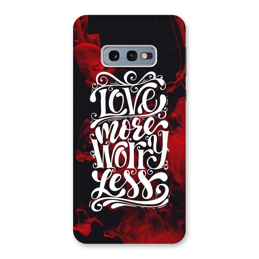 Love More Worry Less Back Case for Galaxy S10e
