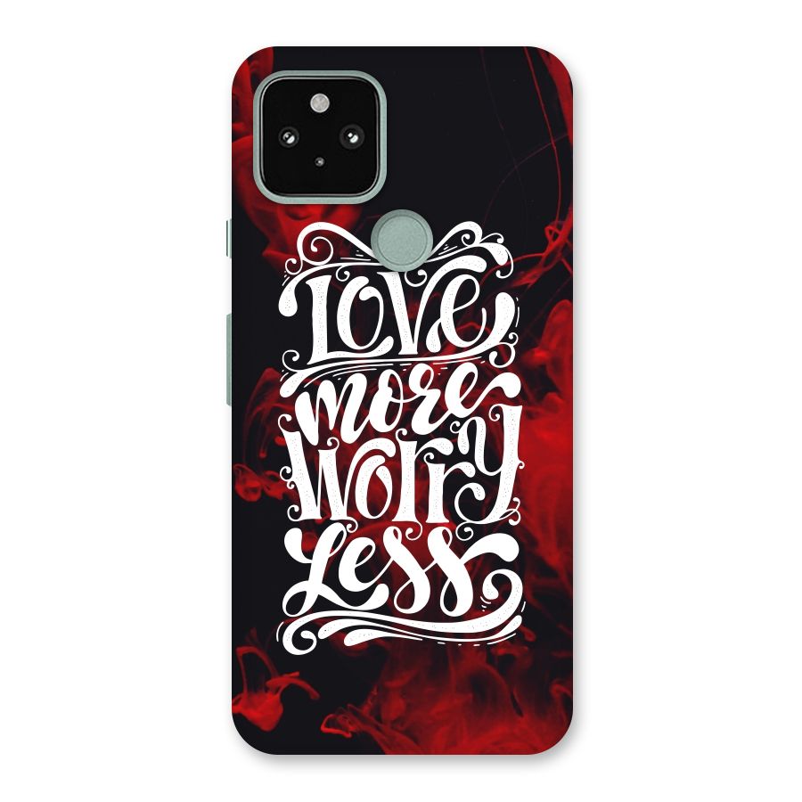 Love More Worry Less Back Case for Google Pixel 5