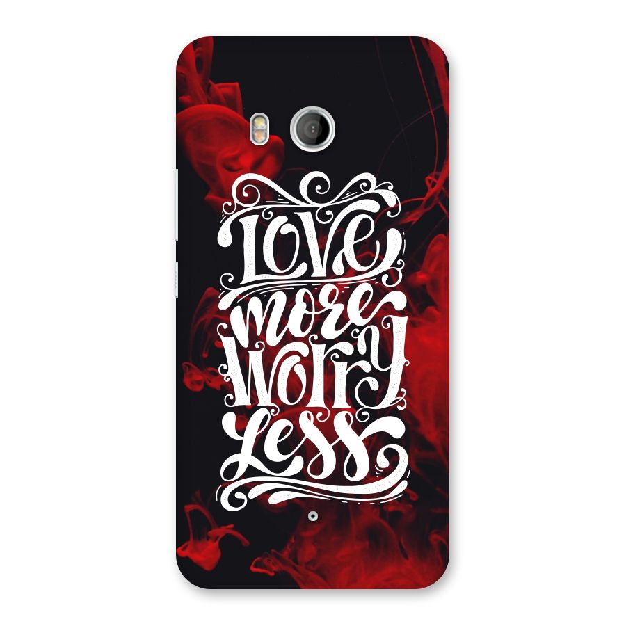 Love More Worry Less Back Case for HTC U11