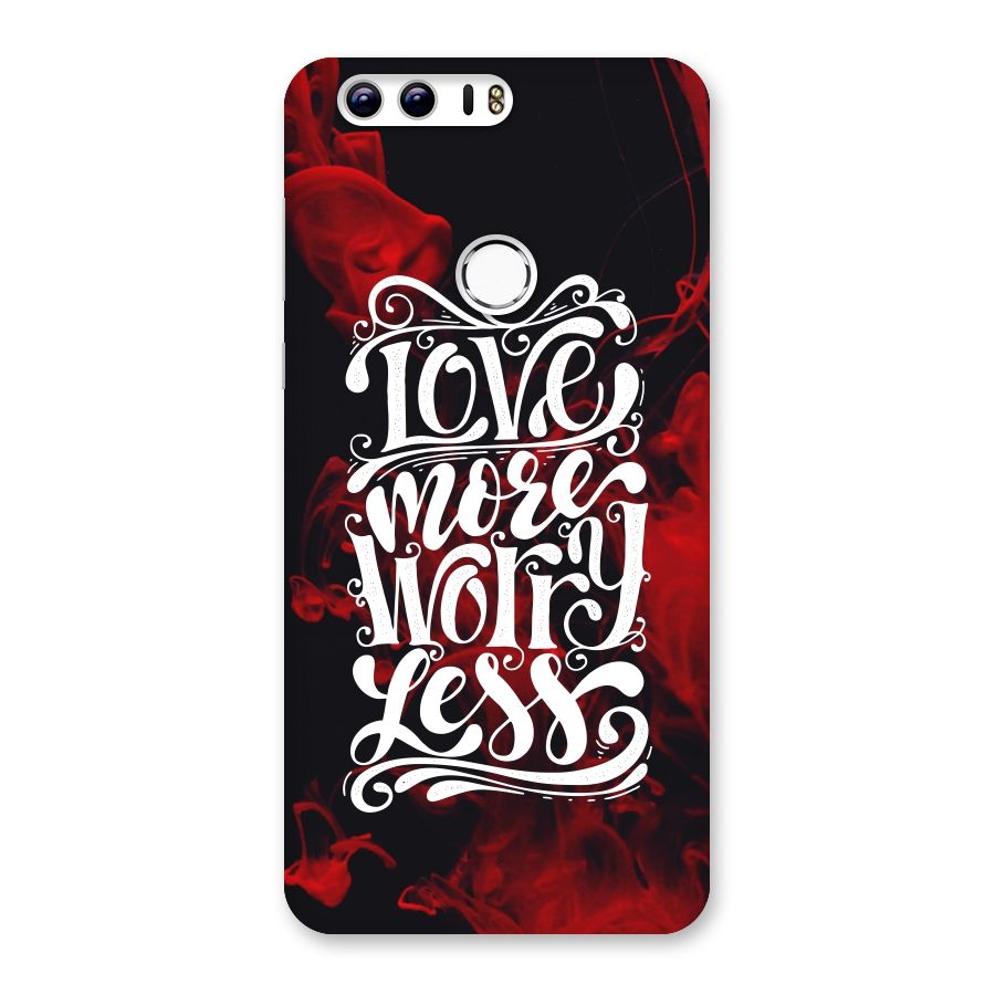 Love More Worry Less Back Case for Honor 8