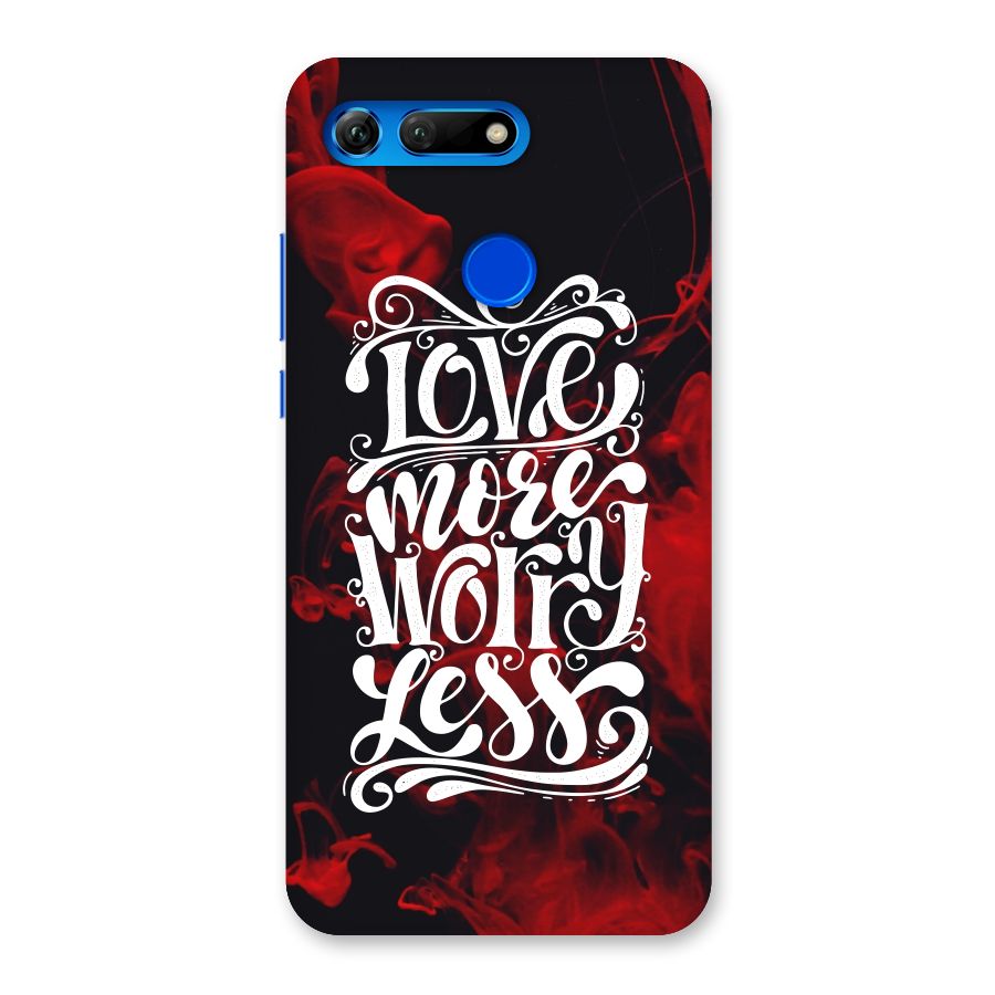 Love More Worry Less Back Case for Honor View 20