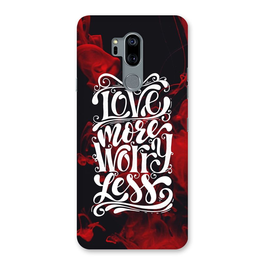 Love More Worry Less Back Case for LG G7