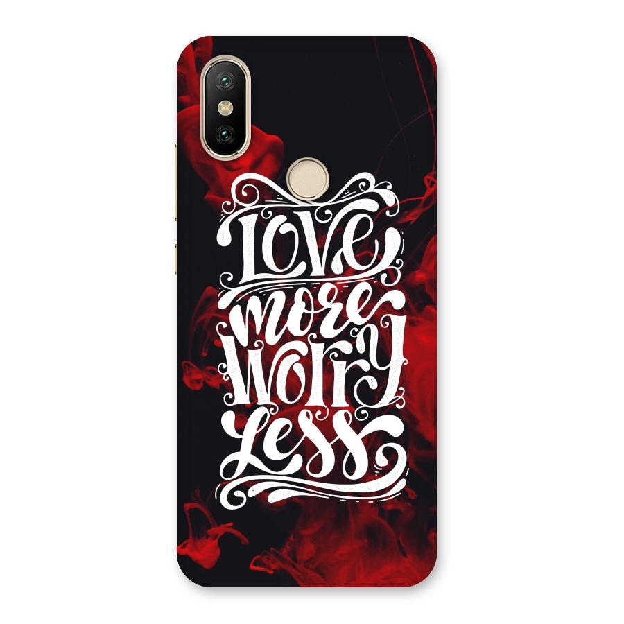 Love More Worry Less Back Case for Mi A2