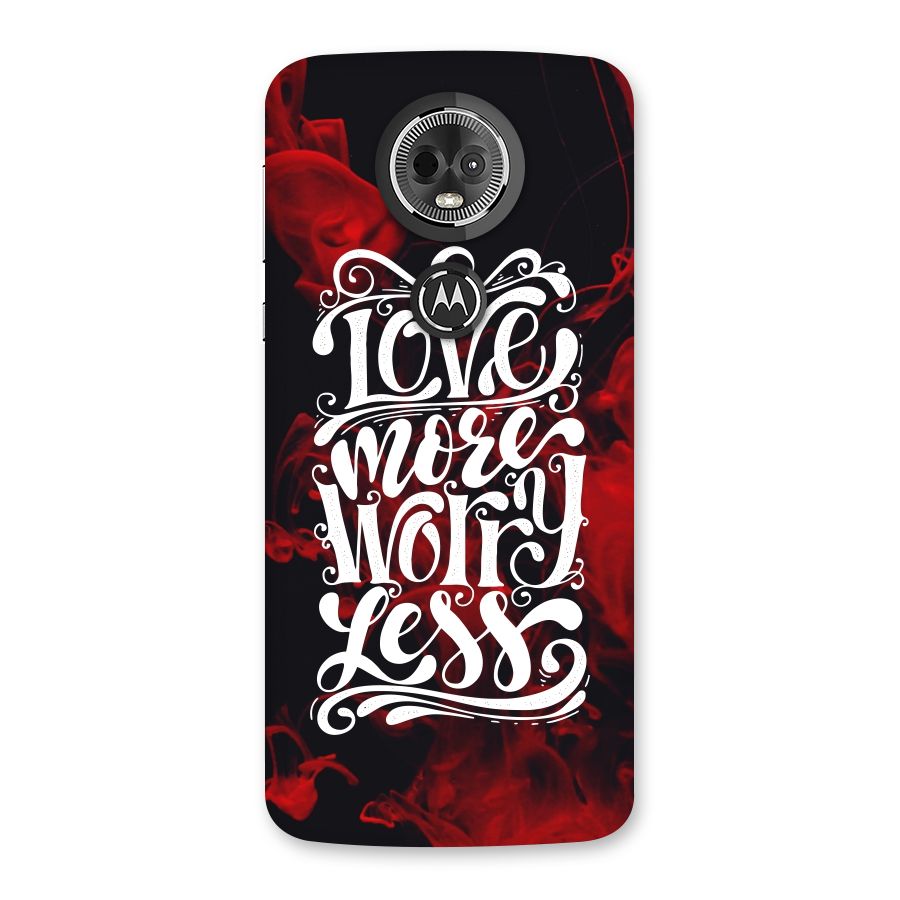 Love More Worry Less Back Case for Moto E5 Plus