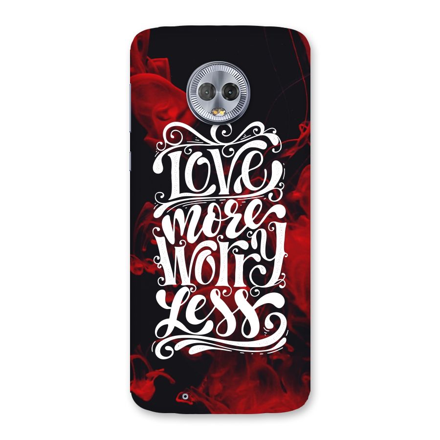 Love More Worry Less Back Case for Moto G6