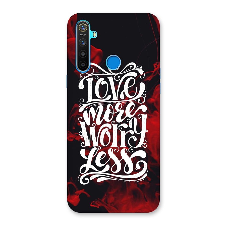 Love More Worry Less Back Case for Realme 5
