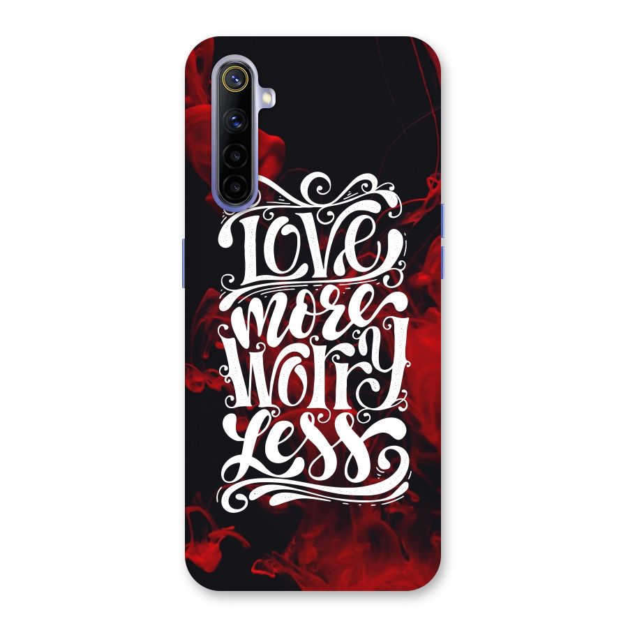 Love More Worry Less Back Case for Realme 6i
