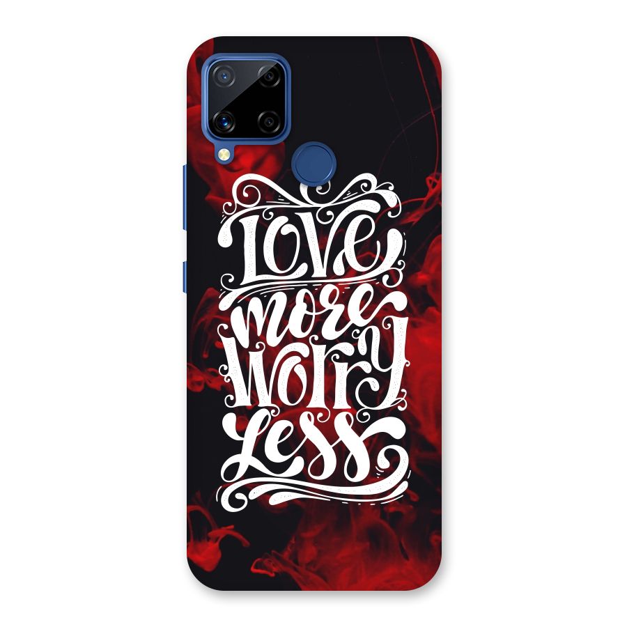 Love More Worry Less Back Case for Realme C15