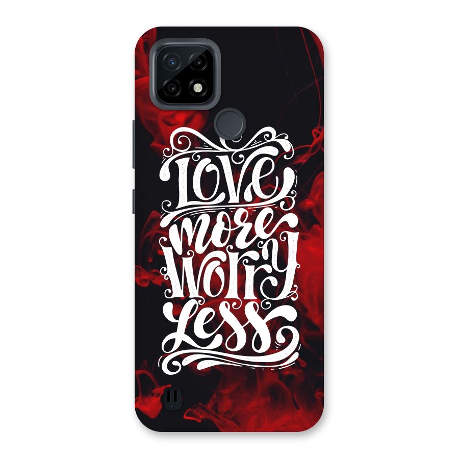 Love More Worry Less Back Case for Realme C21