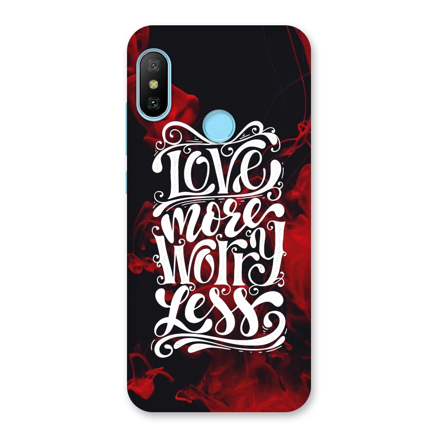 Love More Worry Less Back Case for Redmi 6 Pro
