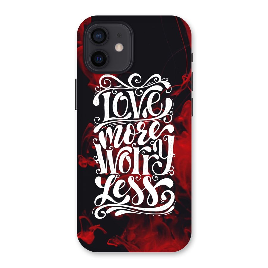 Love More Worry Less Back Case for iPhone 12