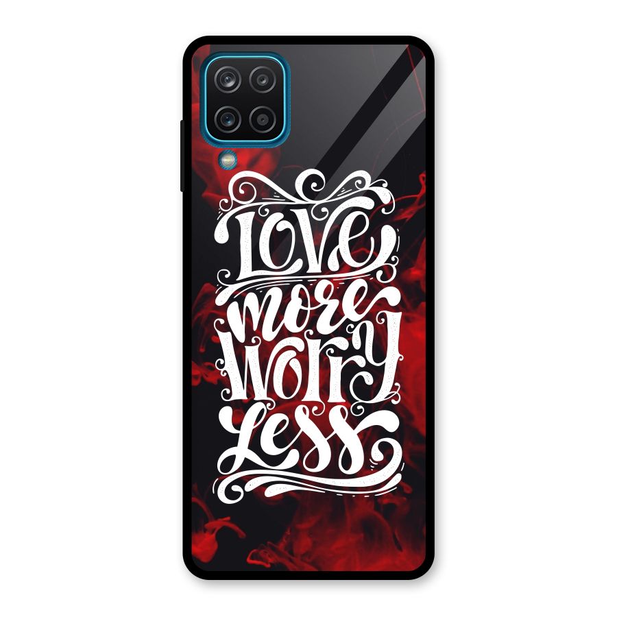 Love More Worry Less Glass Back Case for Galaxy A12