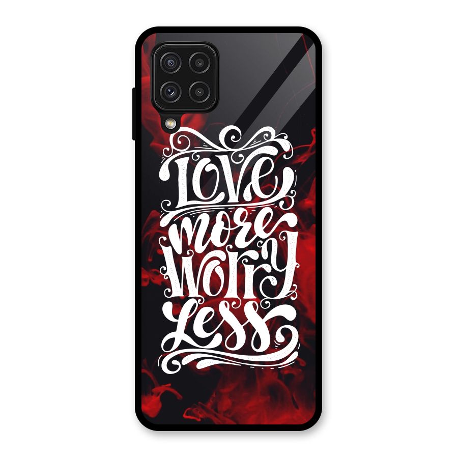 Love More Worry Less Glass Back Case for Galaxy A22 4G