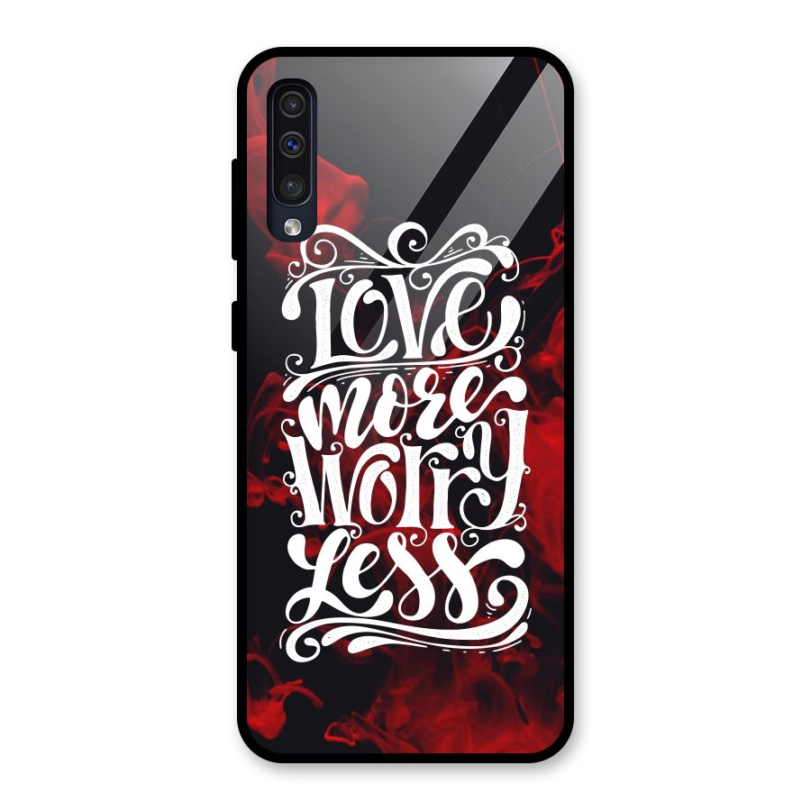 Love More Worry Less Glass Back Case for Galaxy A30s