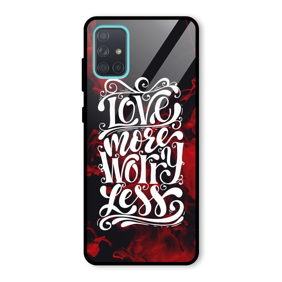 Love More Worry Less Glass Back Case for Galaxy A71