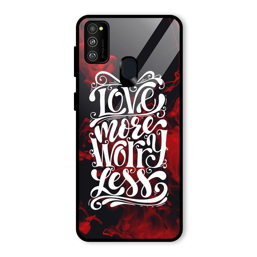 Love More Worry Less Glass Back Case for Galaxy M30s