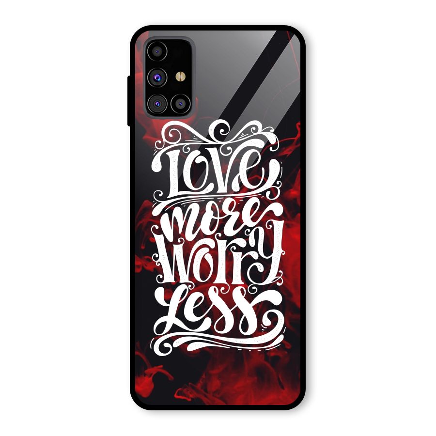 Love More Worry Less Glass Back Case for Galaxy M31s