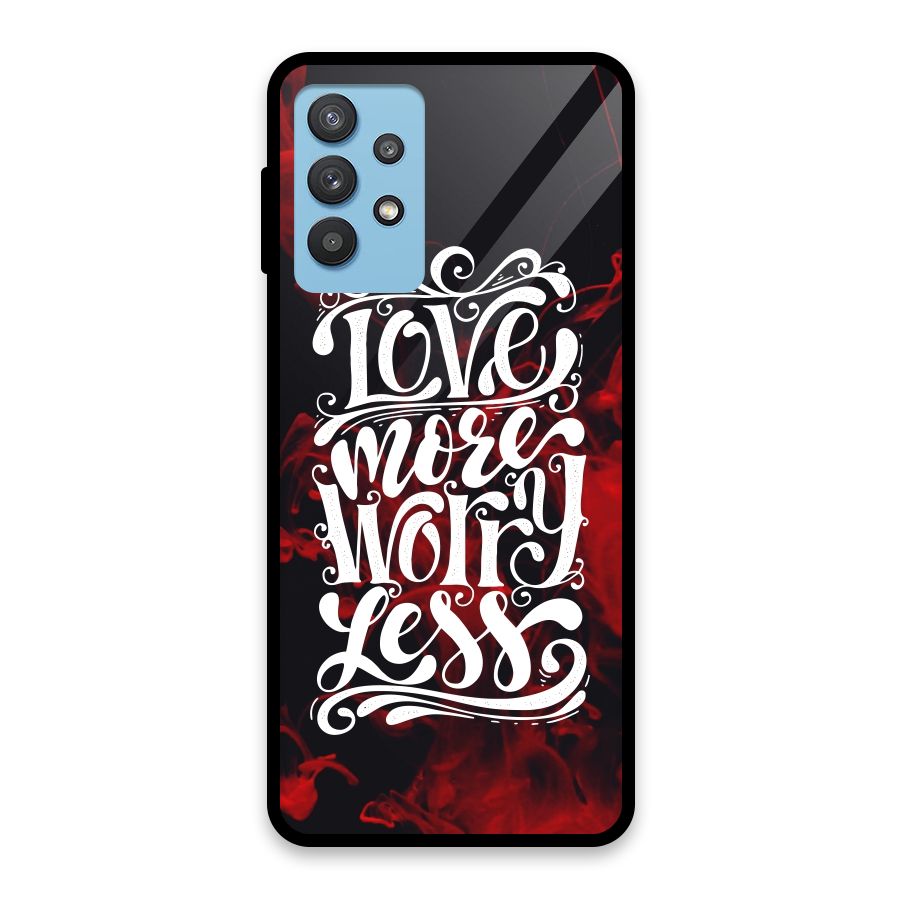 Love More Worry Less Glass Back Case for Galaxy M32 5G